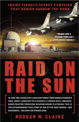 Stock image for Raid on the Sun : Inside Israel's Secret Campaign That Denied Saddam the Bomb for sale by Better World Books