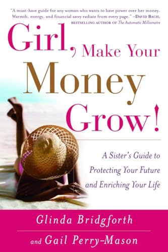 9780767914260: Girl, Make Your Money Grow!: A Sister's Guide to Protecting Your Future and Enriching Your Life