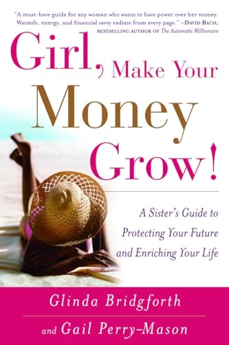 Stock image for Girl, Make Your Money Grow!: A Sister's Guide to Protecting Your Future and Enriching Your Life for sale by SecondSale