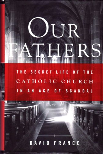 Beispielbild fr Our Fathers: The Secret Life of the Catholic Church in an Age of Scandal zum Verkauf von SecondSale