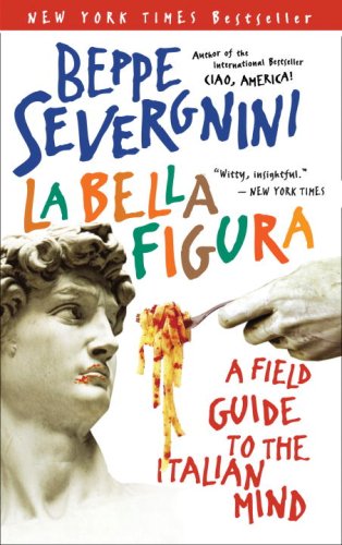 Stock image for La Bella Figura: A Field Guide to the Italian Mind [SIGNED COPY] for sale by MostlySignedBooks