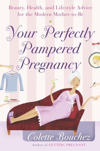 Beispielbild fr Your Perfectly Pampered Pregnancy: Beauty, Health, and Lifestyle Advice for the Modern Mother-to-Be zum Verkauf von Wonder Book