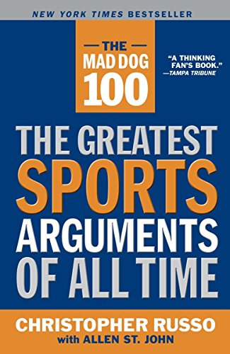 Stock image for The Mad Dog 100: The Greatest Sports Arguments of All Time for sale by SecondSale