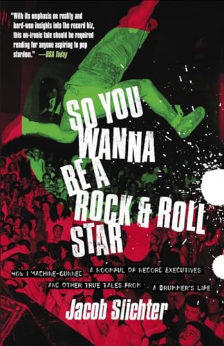 Imagen de archivo de So You Wanna Be a Rock & Roll Star: How I Machine-Gunned a Roomful of Record Executives and Other True Tales from a Drummer's Life a la venta por ThriftBooks-Atlanta