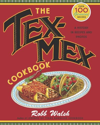 Tex-Mex Cookbook: A History in Recipes and Photos