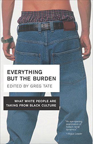 Stock image for Everything But the Burden: What White People Are Taking from Black Culture (Paperback) for sale by Grand Eagle Retail
