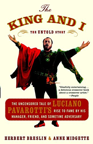 Imagen de archivo de The King and I: The Uncensored Tale of Luciano Pavarotti's Rise to Fame by His Manager, Friend and Sometime Adversary a la venta por Wonder Book