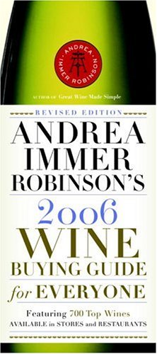 Imagen de archivo de Andrea Immer Robinson's 2006 Wine Buying Guide for Everyone: Revised Edition (Andrea Immer Robinson's Wine Buying Guide for Everyone) a la venta por HPB-Diamond