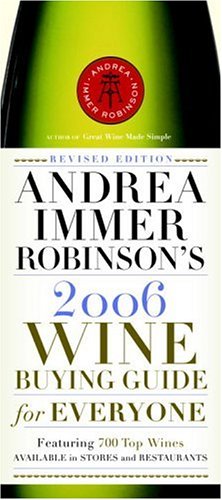 Stock image for Andrea Immer Robinson's 2006 Wine Buying Guide for Everyone: Revised Edition (Andrea Immer Robinson's Wine Buying Guide for Everyone) for sale by HPB-Diamond