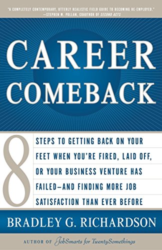 9780767915571: Career Comeback: Eight steps to getting back on your feet when you're fired, laid off, or your business ventures has failed--and finding more job satisfaction than ever before