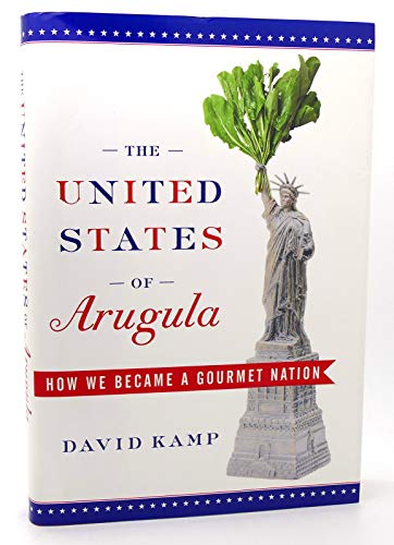 Imagen de archivo de The United States of Arugula: How We Became a Gourmet Nation a la venta por ThriftBooks-Atlanta