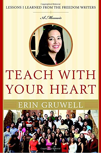 Stock image for Teach with Your Heart: Lessons I Learned from the Freedom Writers Gruwell, Erin for sale by Aragon Books Canada