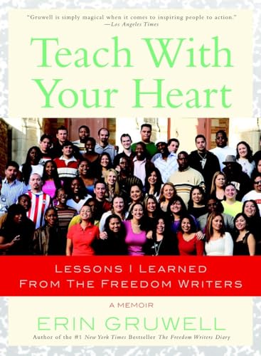 Beispielbild fr Teach with Your Heart: Lessons I Learned from The Freedom Writers zum Verkauf von SecondSale
