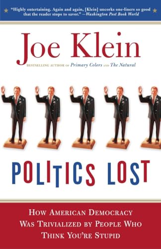 Stock image for Politics Lost: From RFK to W: How Politicians Have Become Less Courageous and More Interested in Keeping Power than in Doing What's Right for America for sale by BookHolders