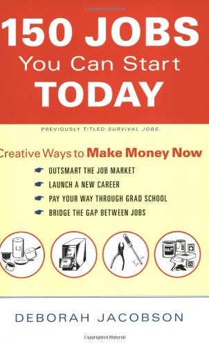 Beispielbild fr 150 Jobs You Can Start Today : Creative Ways to Make Money Now zum Verkauf von Better World Books