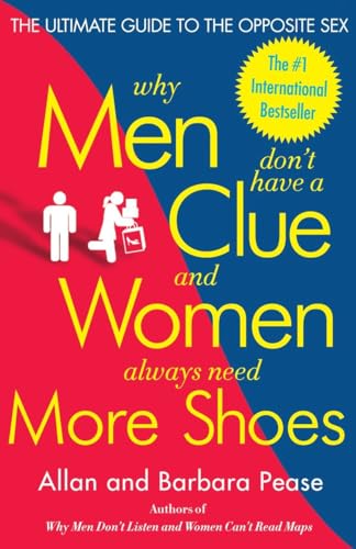 Beispielbild fr Why Men Don't Have a Clue and Women Always Need More Shoes: The Ultimate Guide to the Opposite Sex zum Verkauf von Nelsons Books