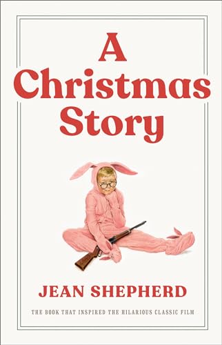 Stock image for A Christmas Story: The Book That Inspired the Hilarious Classic Film for sale by Booked Experiences Bookstore
