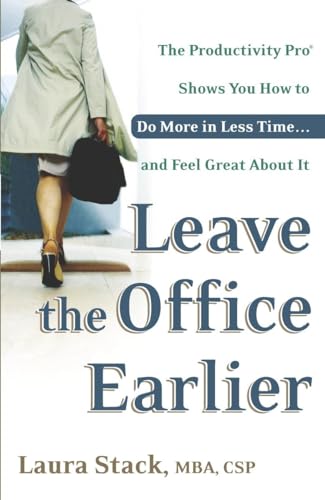 Beispielbild fr Leave the Office Earlier: The Productivity Pro Shows You How to Do More in Less Time.and Feel Great About It zum Verkauf von Wonder Book