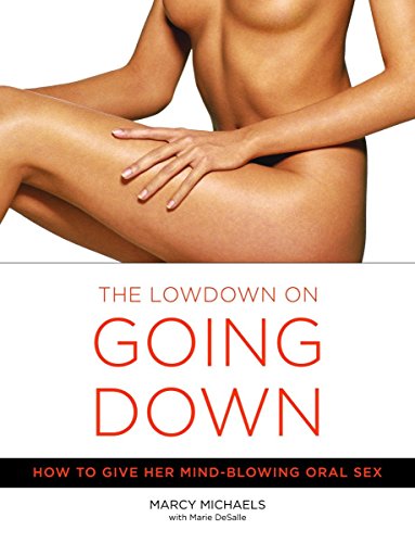 9780767916578: The Low Down on Going Down: How to Give Her Mind-Blowing Oral Sex