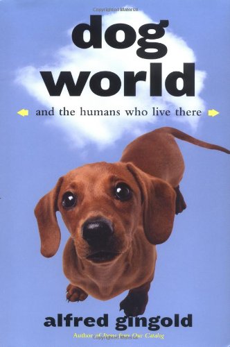 Dog World: And the Humans Who Live There (9780767916615) by Gingold, Alfred