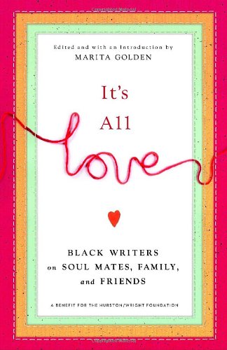 Imagen de archivo de It's All Love: Black Writers on Soul Mates, Family, and Friends a la venta por ThriftBooks-Dallas