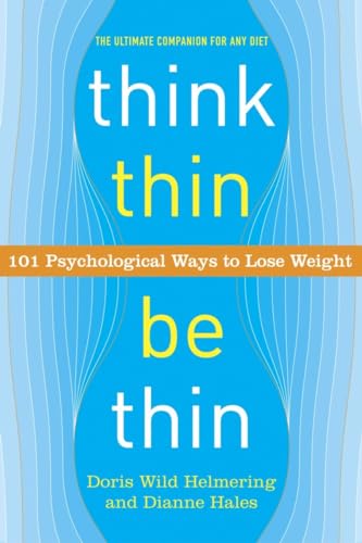 Stock image for Think Thin, Be Thin: 101 Psychological Ways to Lose Weight for sale by SecondSale