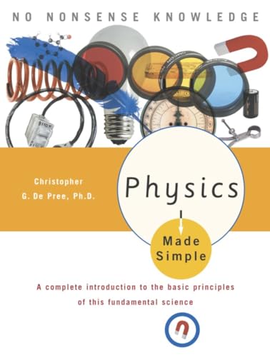 9780767917018: Physics Made Simple: A Complete Introduction to the Basic Principles of This Fundamental Science