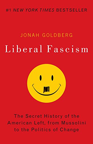 Beispielbild fr Liberal Fascism: The Secret History of the American Left, From Mussolini to the Politics of Change zum Verkauf von Wonder Book
