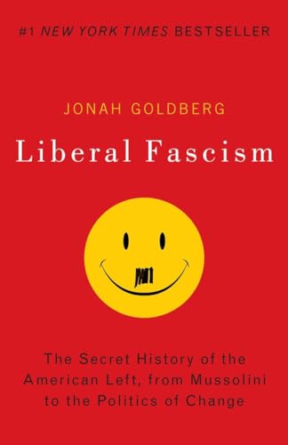 Stock image for Liberal Fascism: The Secret History of the American Left, From Mussolini to the Politics of Change for sale by Wonder Book