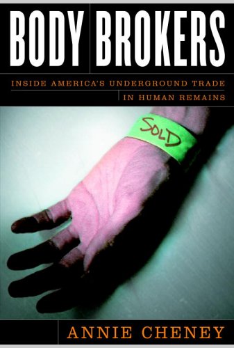 Stock image for Body Brokers: Inside America's Underground Trade in Human Remains for sale by Books of the Smoky Mountains