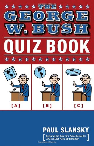Beispielbild fr The George W. Bush Quiz Book zum Verkauf von Better World Books: West