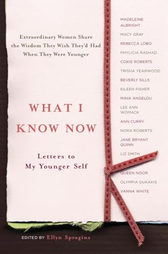 Beispielbild fr What I Know Now: Letters to My Younger Self zum Verkauf von 2Vbooks