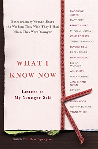Stock image for What I Know Now: Letters to My Younger Self for sale by SecondSale