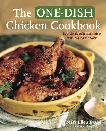 Beispielbild fr The One-Dish Chicken Cookbook : Featuring 120 Soups, Stews, Casseroles, Roasts, and More from Around the World zum Verkauf von Better World Books