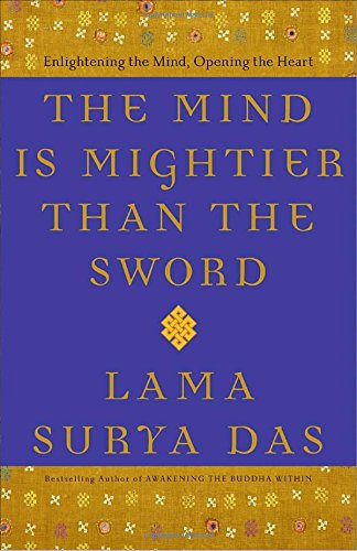 Beispielbild fr The Mind Is Mightier Than the Sword : Enlightening the Mind, Opening the Heart zum Verkauf von Better World Books