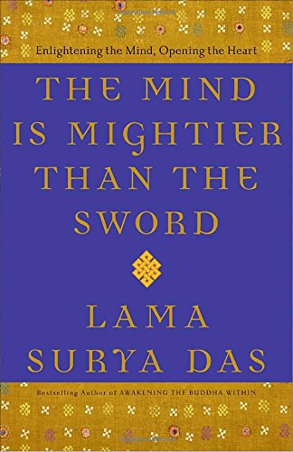 Imagen de archivo de The Mind Is Mightier Than the Sword: Enlightening the Mind, Opening the Heart a la venta por More Than Words