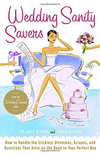 Stock image for Wedding Sanity Savers : How to Handle the Stickiest Dilemmas, Scrapes, and Questions That Arise on the Road to Your Perfect Day for sale by Better World Books: West