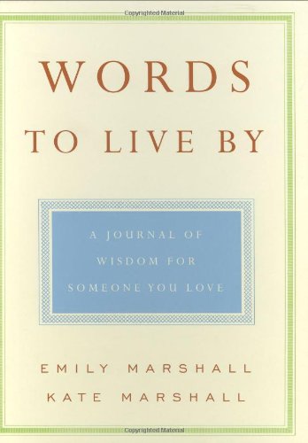 Beispielbild fr Words to Live By : A Journal of Wisdom for Someone You Love zum Verkauf von Better World Books