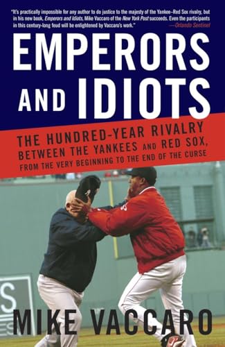 Beispielbild fr Emperors and Idiots: The Hundred Year Rivalry Between the Yankees and Red Sox, From the Very Beginning to the End of the Curse zum Verkauf von Wonder Book