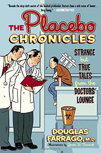 Imagen de archivo de The Placebo Chronicles: Strange But True Tales From the Doctors' Lounge a la venta por Wonder Book