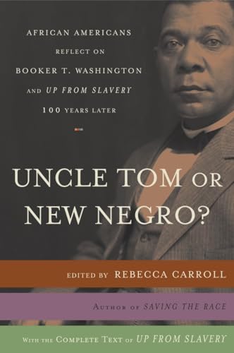Stock image for Uncle Tom or New Negro?: African Americans Reflect on Booker T. Washington and UP FROM SLAVERY 100 Years Later for sale by ThriftBooks-Dallas