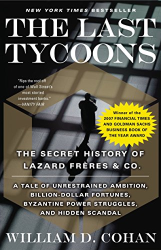 Beispielbild fr The Last Tycoons : The Secret History of Lazard Frres and Co zum Verkauf von Better World Books