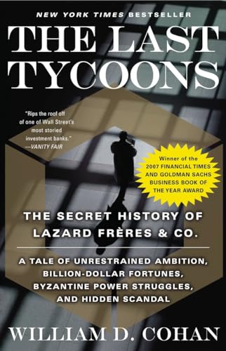 9780767919791: The Last Tycoons: The Secret History of Lazard Freres & Co.