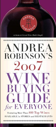 Imagen de archivo de Andrea Robinson's 2007 Wine Buying Guide for Everyone (Andrea Immer Robinson's Wine Buying Guide for Everyone) a la venta por SecondSale