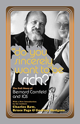 Beispielbild fr Do You Sincerely Want to Be Rich?: The Full Story of Bernard Cornfeld and I.O.S. (Library of Larceny) zum Verkauf von Books Unplugged