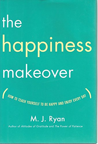Stock image for The Happiness Makeover: How to Teach Yourself to Be Happy and Enjoy Every Day for sale by Ergodebooks