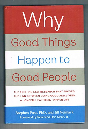 Beispielbild fr Why Good Things Happen to Good People: The Exciting New Research that Proves the Link Between Doing Good and Living a Longer, Healthier, Happier Life zum Verkauf von Your Online Bookstore