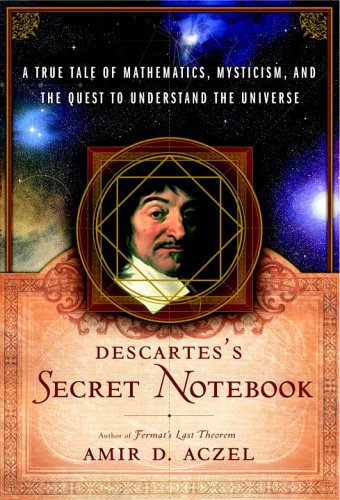 Beispielbild fr Descartes's Secret Notebook : A True Tale of Mathematics, Mysticism, and the Quest to Understand the Universe zum Verkauf von Better World Books