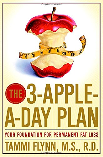 Stock image for The 3-Apple-a-Day Plan : Your Foundation for Permanent Fat Loss for sale by Better World Books