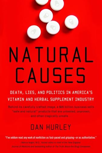 Stock image for Natural Causes: Death, Lies and Politics in America's Vitamin and Herbal Supplement Industry for sale by WorldofBooks